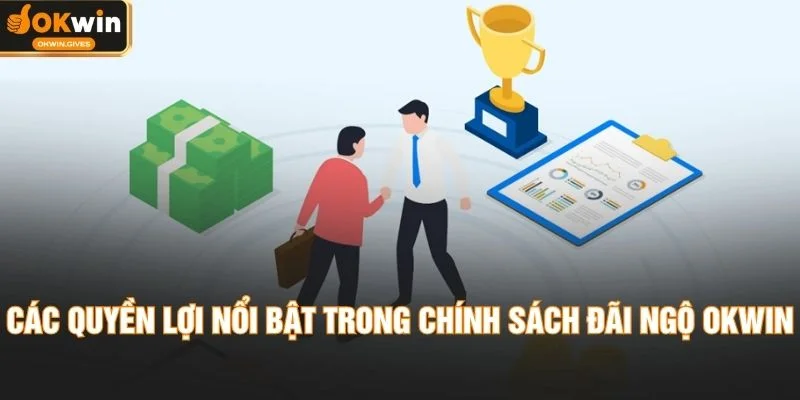 Các quyền lợi nổi bật trong chính sách đãi ngộ OKWIN