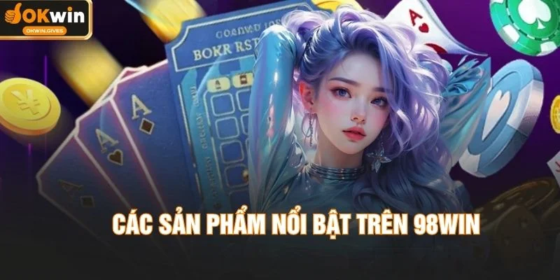 Các sản phẩm nổi bật trên 98WIN