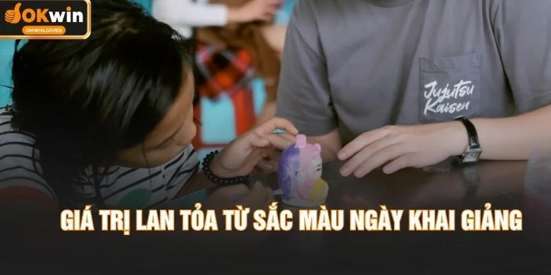 Giá trị lan tỏa từ sắc màu ngày khai giảng