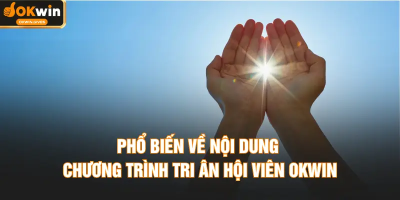 Phổ biến về nội dung chương trình tri ân hội viên OKWIN