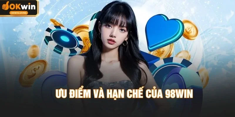 Ưu điểm và hạn chế của 98WIN